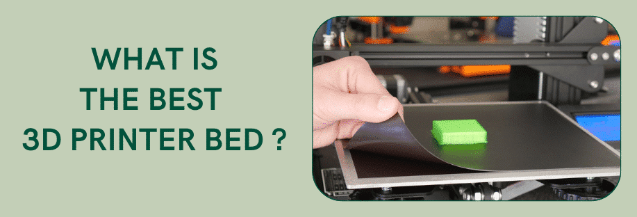 WHAT S THE BEST 3D PRINTER BED banner